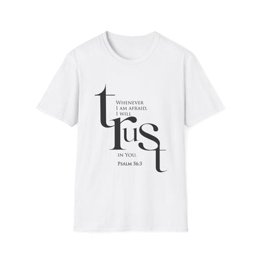 When I Am Afraid, I Put My Trust in You Christian T-Shirt — Psalm 56:3 in white